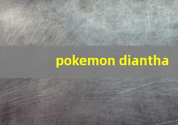 pokemon diantha